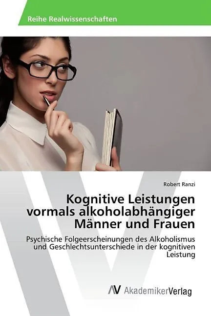 Kognitive Leistungen vormals alkoholabhängiger Männer und Frauen