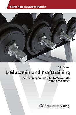 Kartonierter Einband L-Glutamin und Krafttraining von Peter Schwarz