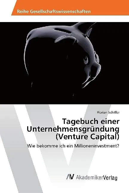 Tagebuch einer Unternehmensgründung (Venture Capital)