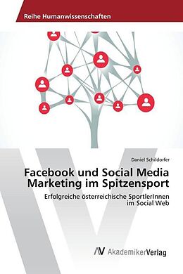 Kartonierter Einband Facebook und Social Media Marketing im Spitzensport von Daniel Schildorfer