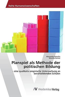Kartonierter Einband Planspiel als Methode der politischen Bildung von Alexandra Peterlin, Monika Karner