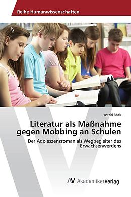 Kartonierter Einband Literatur als Maßnahme gegen Mobbing an Schulen von Astrid Böck