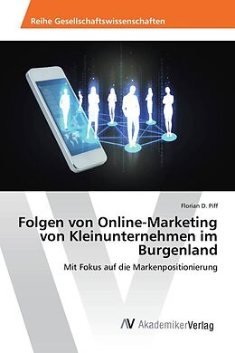 Kartonierter Einband Folgen von Online-Marketing von Kleinunternehmen im Burgenland von Florian D. Piff