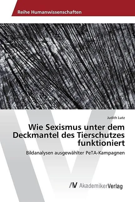 Wie Sexismus unter dem Deckmantel des Tierschutzes funktioniert