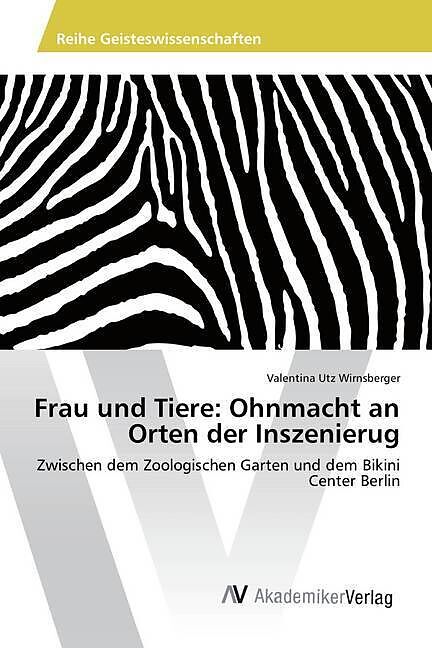 Frau und Tiere: Ohnmacht an Orten der Inszenierug