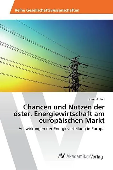 Chancen und Nutzen der österreichischen Energiewirtschaft am europäischen Markt