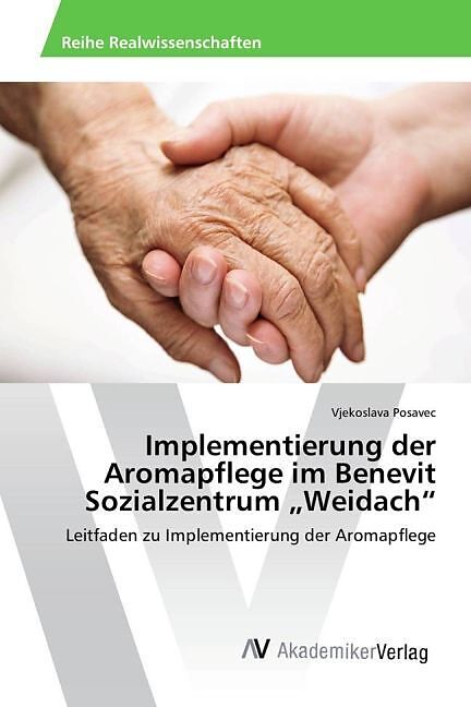 Implementierung der Aromapflege im Benevit Sozialzentrum "Weidach"