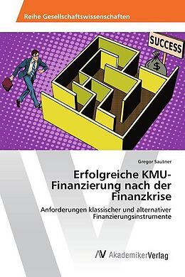 Kartonierter Einband Erfolgreiche KMU-Finanzierung nach der Finanzkrise von Gregor Sautner