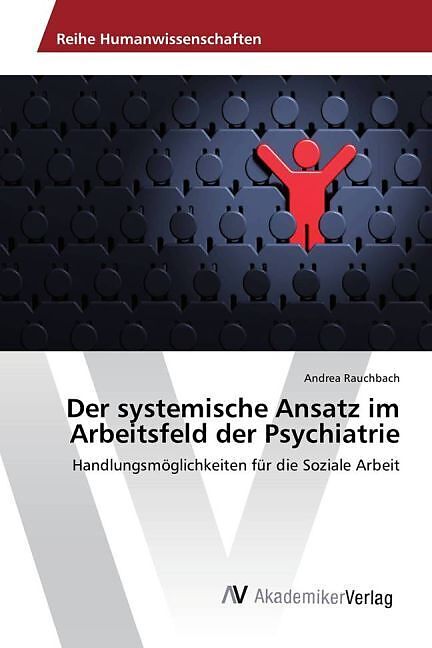 Der systemische Ansatz im Arbeitsfeld der Psychiatrie