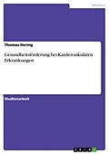 E-Book (pdf) Gesundheitsförderung bei Kardiovaskulären Erkrankungen von Thomas Hering