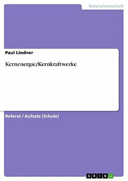 E-Book (epub) Kernenergie/Kernkraftwerke von Paul Lindner