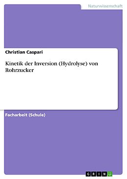 E-Book (epub) Kinetik der Inversion (Hydrolyse) von Rohrzucker von Christian Caspari