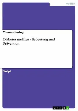 E-Book (epub) Diabetes mellitus - Bedeutung und Prävention von Thomas Hering