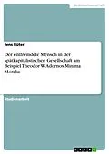 E-Book (epub) Der entfremdete Mensch in der spätkapitalistischen Gesellschaft am Beispiel Theodor W. Adornos Minima Moralia von Jens Rüter