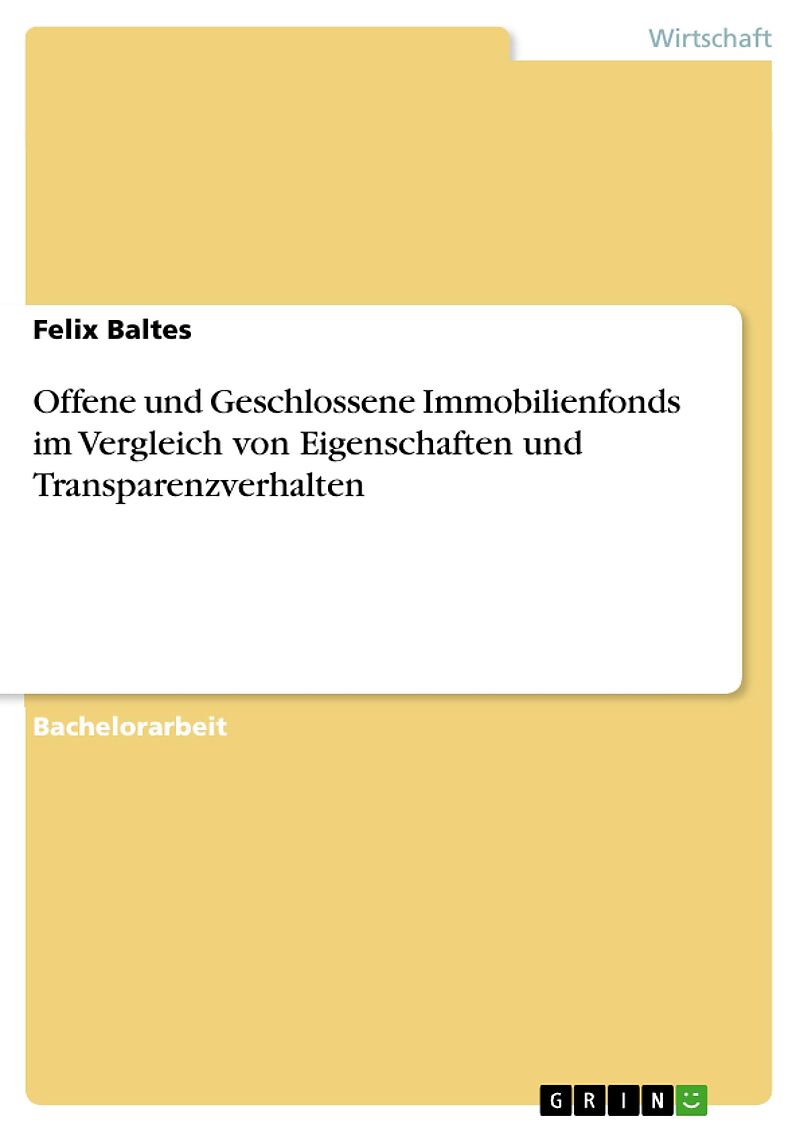 Offene und Geschlossene Immobilienfonds im Vergleich von Eigenschaften und Transparenzverhalten