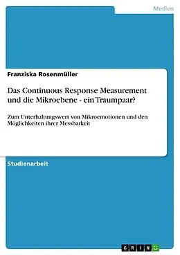 E-Book (pdf) Das Continuous Response Measurement und die Mikroebene - ein Traumpaar? von Franziska Rosenmüller