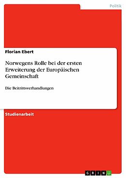 E-Book (pdf) Norwegens Rolle bei der ersten Erweiterung der Europäischen Gemeinschaft von Florian Ebert