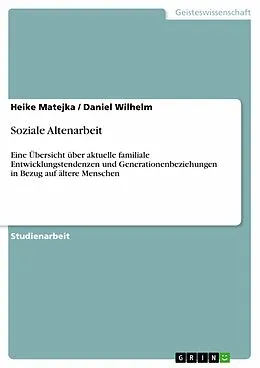 E-Book (epub) Soziale Altenarbeit von Heike Matejka, Daniel Wilhelm