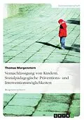E-Book (epub) Vernachlässigung von Kindern - sozialpädagogische Präventions- und Interventionsmöglichkeiten von Thomas Morgenstern