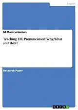 Kartonierter Einband Teaching EFL Pronunciation: Why, What and How? von M. Maniruzzaman