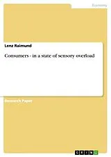 Kartonierter Einband Consumers - in a state of sensory overload von Lenz Raimund