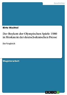Kartonierter Einband Der Boykott der Olympischen Spiele 1980 in Moskau in der deutsch-deutschen Presse von Birte Wachtel