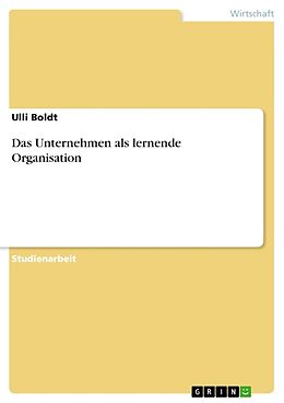 Kartonierter Einband Das Unternehmen als lernende Organisation von Ulli Boldt