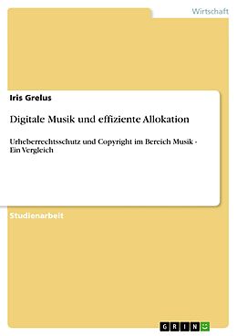 E-Book (pdf) Digitale Musik und effiziente Allokation von Iris Grelus