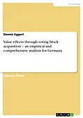 E-Book (epub) Value effects through voting block acquisition - an empirical and comprehensive analysis for Germany von Dennis Eggert