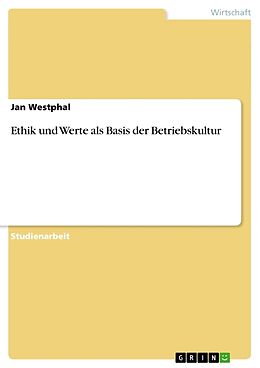 Kartonierter Einband Ethik und Werte als Basis der Betriebskultur von Jan Westphal