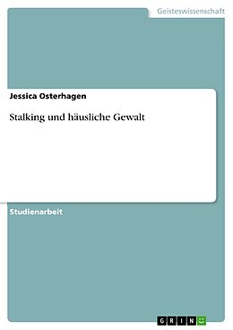 E-Book (pdf) Stalking und häusliche Gewalt von Jessica Osterhagen