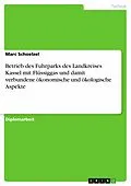 E-Book (epub) Betrieb des Fuhrparks des Landkreises Kassel mit Flüssiggas und damit verbundene ökonomische und ökologische Aspekte von Marc Schoelzel
