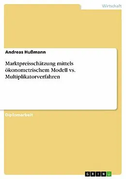 E-Book (epub) Marktpreisschätzung mittels ökonometrischem Modell vs. Multiplikatorverfahren von Andreas Hußmann