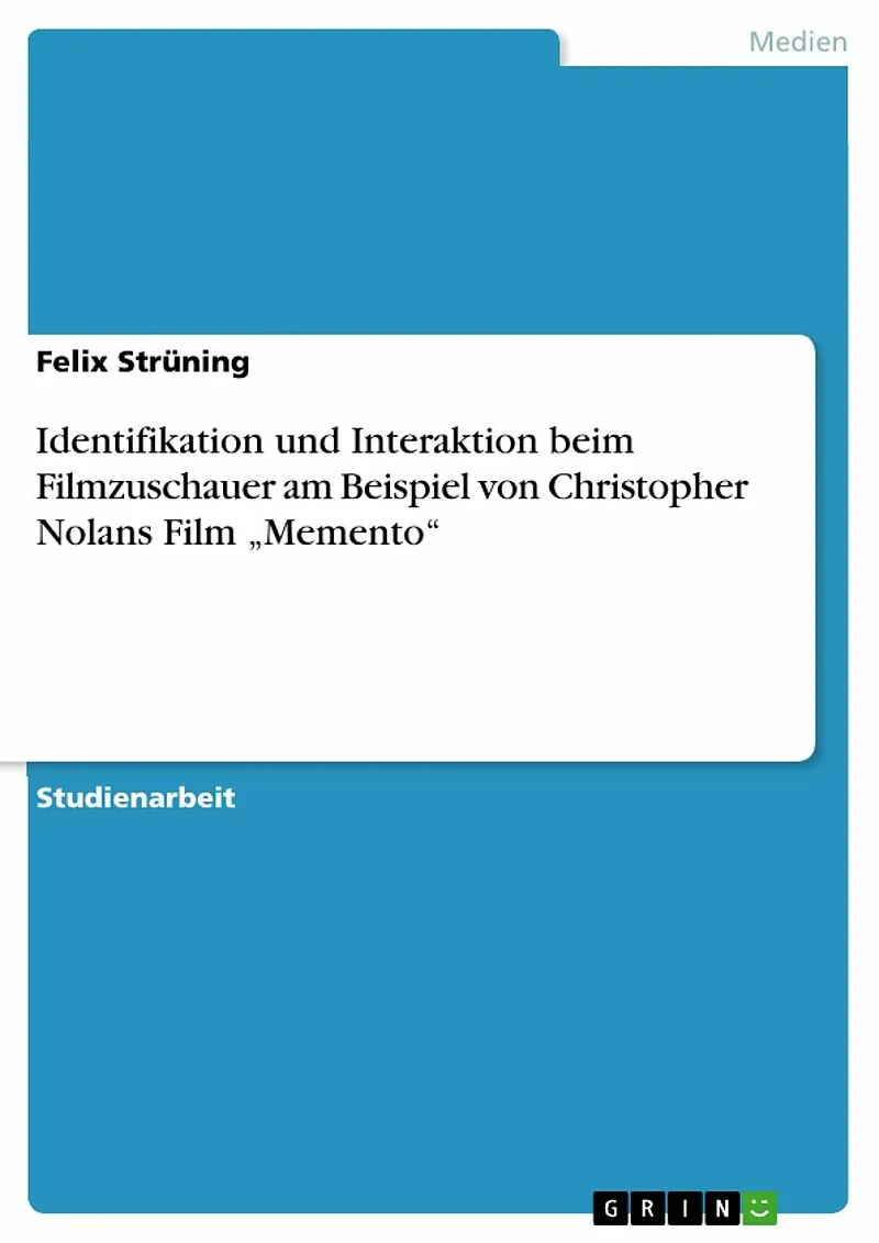 Identifikation und Interaktion beim Filmzuschauer am Beispiel von Christopher Nolans Film "Memento"