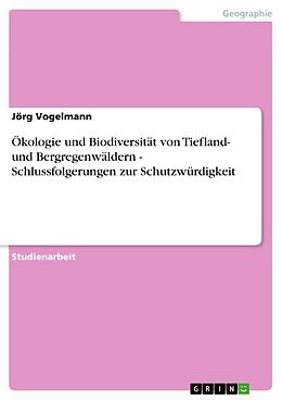 E-Book (epub) Ökologie und Biodiversität von Tiefland- und Bergregenwäldern - Schlussfolgerungen zur Schutzwürdigkeit von Jörg Vogelmann