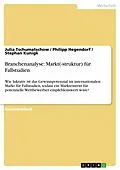 E-Book (epub) Branchenanalyse: Markt(-struktur) für Fallstudien von Julia Tschumatschow, Philipp Hegendorf, Stephan Kunigk