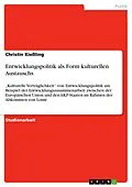 E-Book (epub) Entwicklungspolitik als Form kulturellen Austauschs von Christin Kießling