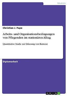 Kartonierter Einband Arbeits- und Organisationsbedingungen von Pflegenden im stationären Alltag von Christian J. Pape