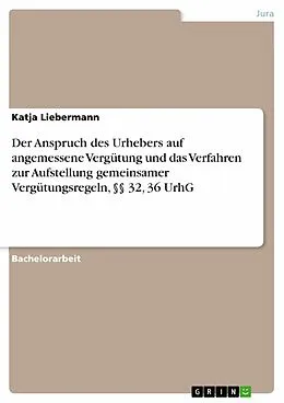 E-Book (epub) Der Anspruch des Urhebers auf angemessene Vergütung und das Verfahren zur Aufstellung gemeinsamer Vergütungsregeln, §§ 32, 36 UrhG von Katja Liebermann