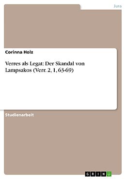 E-Book (epub) Verres als Legat: Der Skandal von Lampsakos (Verr. 2, 1, 63-69) von Corinna Holz