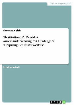 E-Book (pdf) "Restitutionen". Derridas Auseinandersetzung mit Heideggers "Ursprung des Kunstwerkes" von Thomas Keith