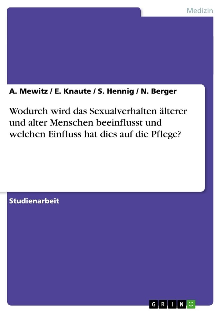 Wodurch wird das Sexualverhalten älterer und alter Menschen beeinflusst und welchen Einfluss hat dies auf die Pflege?