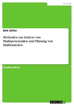 Kartonierter Einband Methoden zur Analyse von Marktpotenzialen und Planung von Marktanteilen von Dirk Göller