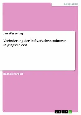 E-Book (epub) Veränderung der Luftverkehrsstrukturen in jüngster Zeit von Jan Wesseling