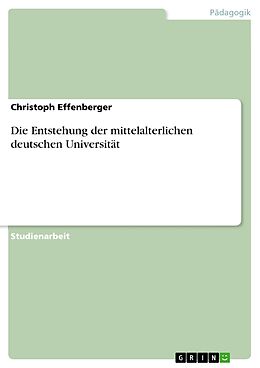 E-Book (pdf) Die Entstehung der mittelalterlichen deutschen Universität von Christoph Effenberger