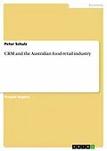 E-Book (epub) CRM and the Australian food retail industry von Peter Schulz