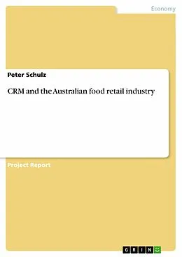 E-Book (epub) CRM and the Australian food retail industry von Peter Schulz