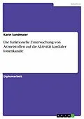 E-Book (pdf) Die funktionelle Untersuchung von Arzneistoffen auf die Aktivität kardialer Ionenkanäle von Karin Sandmaier