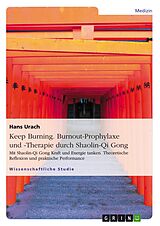 E-Book (pdf) Keep burning - BURNING - Burnout-Prophylaxe und -Therapie durch Shaolin-Qi Gong von Hans Urach