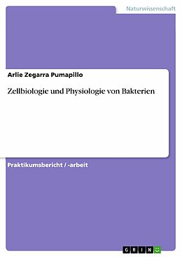 E-Book (pdf) Zellbiologie und Physiologie von Bakterien von Arlie Zegarra Pumapillo